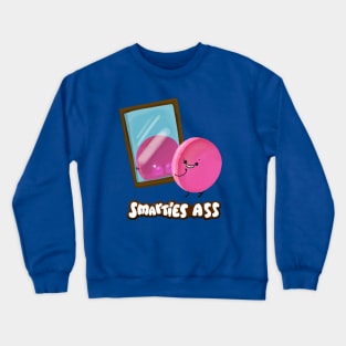 Smarties Ass Crewneck Sweatshirt